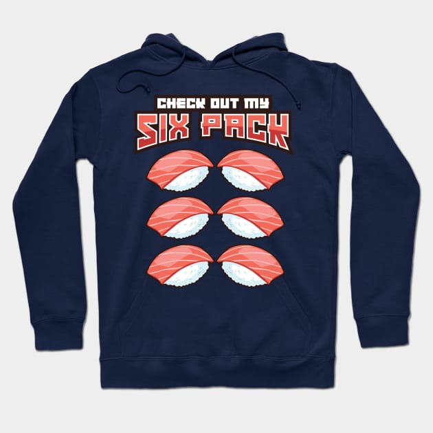 'Check Out My Six Pack' Funny Sushi Gift Hoodie by ourwackyhome